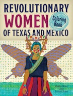 Revolutionary Women of Texas and Mexico Coloring Book